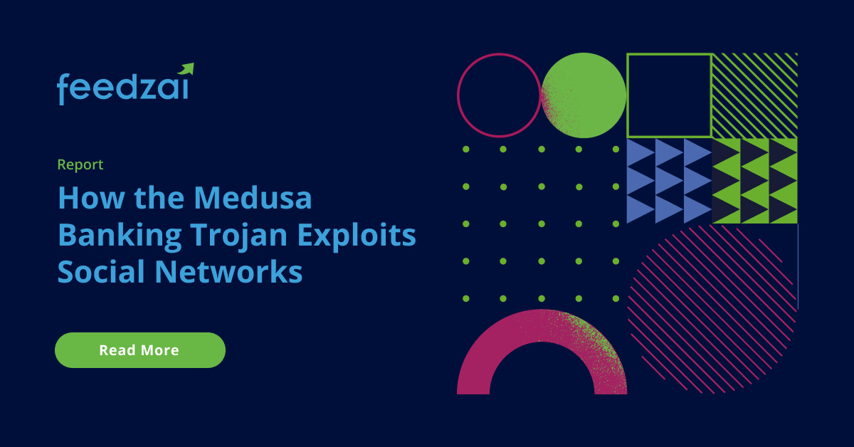 Linkedin Feedzai Threat Report Medusa Banking Trojan