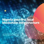 Nigeria gets first local blockchain infrastructure