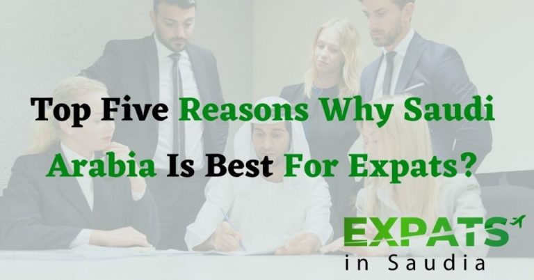 Top Five Reasons Why Saudi Arabia Is Best For Expats 1