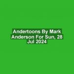 Andertoons by Mark Anderson for Sun, 28 Jul 2024