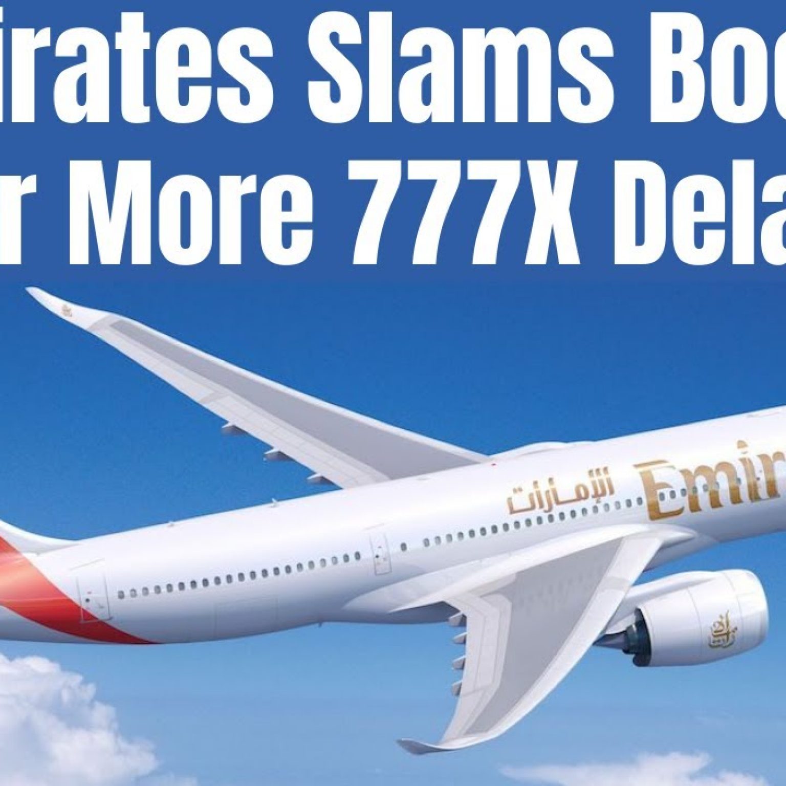 Emirates’ Clark Projects Boeing 777X Delay to 2026 | Arabian Post